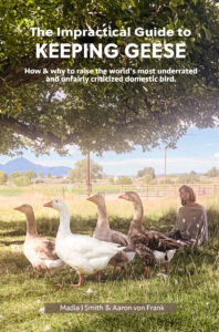 The Impractical Guide to Raising Geese, a book by MJ Smith and Aaron von Frank